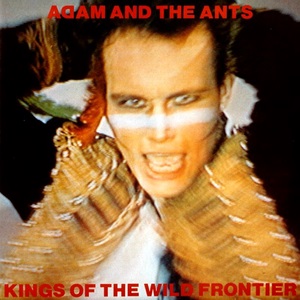 adam and the ants kings of the wild frontier